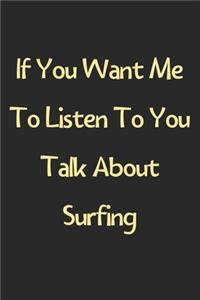 If You Want Me To Listen To You Talk About Surfing