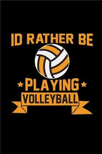 I'd rather be playing volleyball