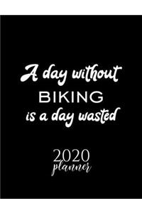 A Day Without Biking Is A Day Wasted 2020 Planner