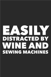 Easily Distracted By Wine And Sewing Machines