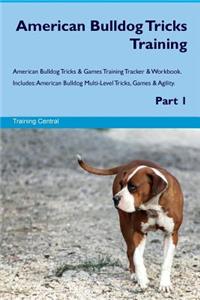 American Bulldog Tricks Training American Bulldog Tricks & Games Training Tracker & Workbook. Includes