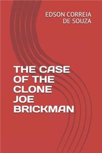 Case of the Clone Joe Brickman