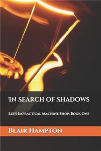 In Search of Shadows