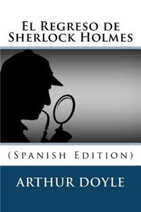 Regreso de Sherlock Holmes (Spanish Edition)