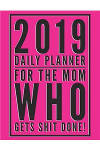 2019 Daily Planner for the Mom Who Gets Shit Done