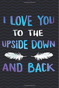 I Love You to the Upside Down and Back