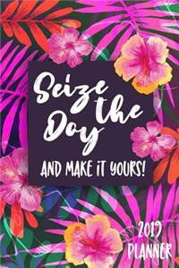 Seize The Day And Make It Yours!