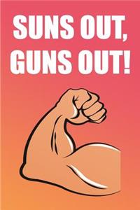 Suns Out, Guns Out!