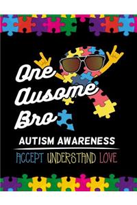One Ausome Bro. Autism Awareness Accept understand Love