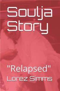 Soulja Story: "Relapsed"