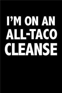 I'm on an All Taco Cleanse