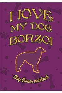 I Love My Dog Borzoi - Dog Owner's Notebook