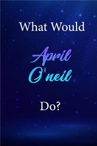 What Would April O'neil Do?