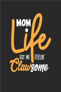 Mom Life Got Me Feelin Clawsome