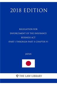 Regulation for Enforcement of the Insurance Business Act (Part I through Part II Chapter V) (Japan) (2018 Edition)