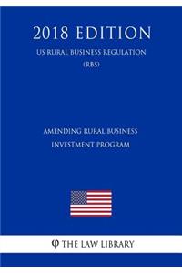 Amending Rural Business Investment Program (US Rural Business Regulation) (RBS) (2018 Edition)