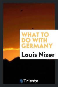 What to Do with Germany