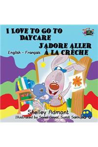 I Love to Go to Daycare J'adore aller à la crèche