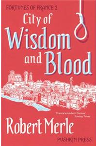 City of Wisdom and Blood: Fortunes of France: Volume 2