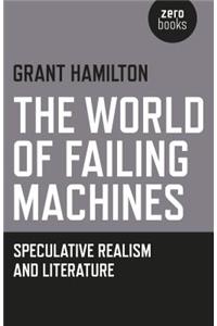 World of Failing Machines, The - Speculative Realism and Literature