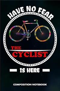 Have No Fear the Cyclist Is Here