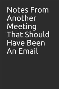 Notes from Another Meeting That Should Have Been an Email