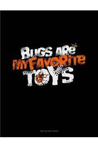Bugs Are My Favorite Toys: Unruled Composition Book