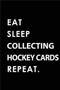 Eat Sleep Collecting Hockey Cards Repeat