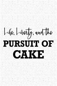 Life Liberty and the Pursuit of Cake