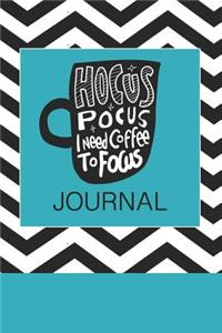 Hocus Pocus I Need Coffee to Focus Journal