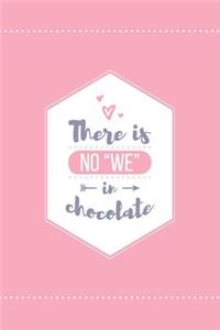 There Is No We in Chocolate Lined Quote Journal