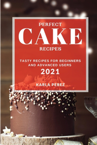 Perfect Cake Recipes 2021