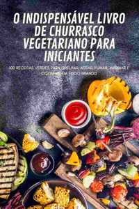 O Indispensavel Livro de Churrasco Vegetariano Para Iniciantes
