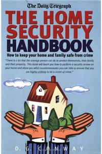 The Home Security Handbook: How to Keep Your Home and Family Safe from Crime