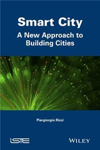 Smart City: A New Approach to Building Cities