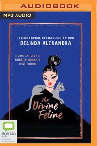 Divine Feline: A Chic Cat Lady's Guide to Woman's Best Friend