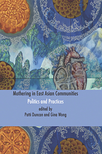 Mothering in East Asian Communities;politics and Practices