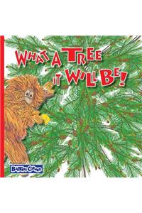 What A Tree It Will Be!: Winner of Book Excellence, Mom's Choice and Purple Dragonfly Awards