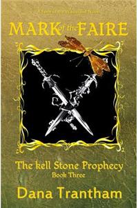 Mark of the Faire (The Kell Stone Prophecy Book 3)