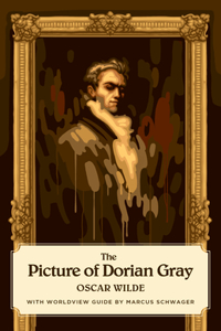 Picture of Dorian Gray (Canon Classics Worldview Edition)