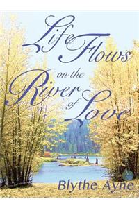 Life Flows on the River of Love