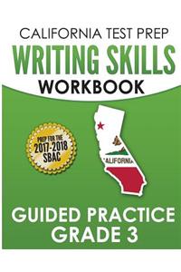 California Test Prep Writing Skills Workbook Guided Practice Grade 3