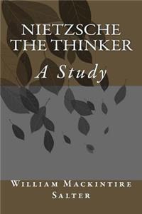 Nietzsche The Thinker, A Study