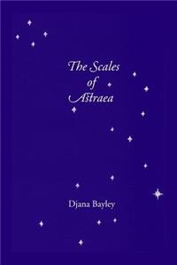 Scales of Astraea: Poems of Earth, Its Creatures & the Old Gods