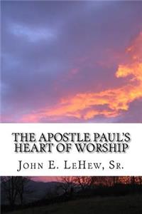 Apostle Paul's Heart of Worship