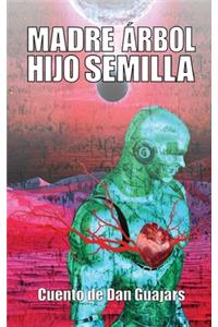 Madre Árbol, Hijo Semilla