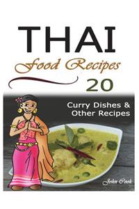 Thai Food Recipes: 20 Thai Curry Dishes and Other Thai Cookbook Recipes