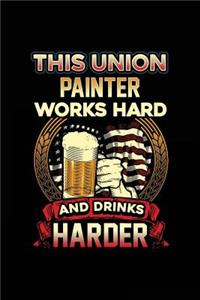 This Union Painter Works Hard And Drinks Harder