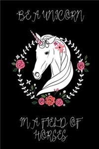Be a Unicorn in a Field of Horses Journal (Black)