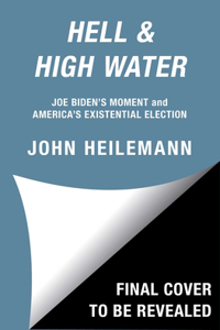 Hell & High Water: Joe Biden's Moment and America's Existential Election